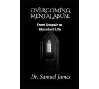 Overcoming Mental Abuse: From Despair to Abundant Life