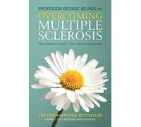 Overcoming Multiple Sclerosis: The Evidence-based 7 Step Recovery Program