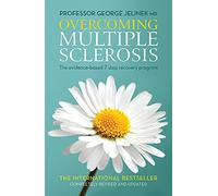 Overcoming Multiple Sclerosis: The Evidence-Based 7 Step Recovery Program