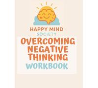 Overcoming Negative Thinking: A Gentle Workbook to Calm Your Inner Critic and Build Kinder Thoughts