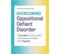 Overcoming Oppositional Defiant Disorder: A Two-Part Treatment Plan to Help Parents and Kids Work Together