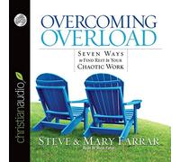 Overcoming Overload: Seven Ways to Find Rest in Your Chaotic World