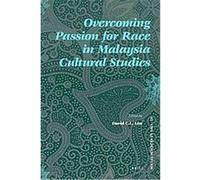 Overcoming Passion for Race in Malaysia Cultural Studies, Social Sciences in Asia, 19