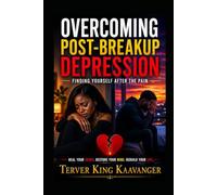 Overcoming Post-Breakup Depression: Finding Yourself After the Pain