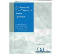 Overcoming Post-Traumatic Stress Disorder, Best Practices: Empirically Based Treatment Protocols Series Larry Smyth (Auteur)