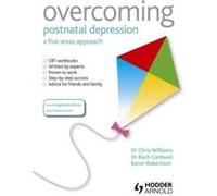 Overcoming Postnatal Depression: A Five Areas Approach (Paperback) Christopher Dr Williams, Dr Roch Cantwell, Ms Karen Robertson (Auteur)