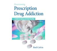 Overcoming Prescription Drug Addiction: A Guide to Coping and Understanding
