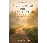 Overcoming Procrastination: Why You’re Not Lazy - and How Safety Creates Momentum