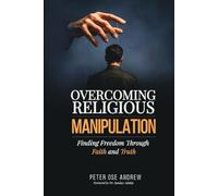 OVERCOMING RELIGIOUS MANIPULATIONS: Finding Freedom Through Faith and Truth