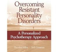 Overcoming Resistant Personality Disorders by Grossman & Seth D. Institute for Advanced Studies in Personology & Coral Gables & FL Seth Grossman, Theodore Millon (Auteur)