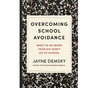 Overcoming School Avoidance What to Do When Your Kid Won't Go to School - Jayne Demsky - Union Square & Co. - ebook (ePub) - Livre