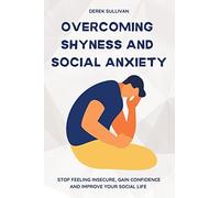 Overcoming Shyness And Social Anxiety
