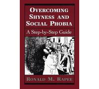 Overcoming Shyness and Social Phobia: A Step-by-Step Guide (Clinical Application of Evidence-Based Psychotherapy)