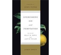 Overcoming Sin and Temptation by John Owen John Owen (Auteur)