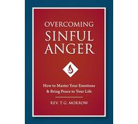 Overcoming Sinful Anger: How to Master Your Emotions and Bring Peace to Your Life