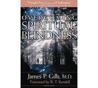 Overcoming Spiritual Blindness by James P. Gills (2005-05-25)