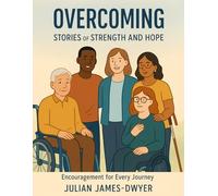 Overcoming: Stories of Strength and Hope