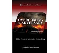 Overcoming the Adversary: Biblical Precepts for Authoritative Christian Living