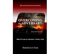 Overcoming the Adversary: Biblical Precepts for Authoritative Christian Living