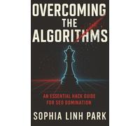 Overcoming the Algorithms: An Essential Hack Guide for SEO Domination