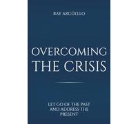 Overcoming the crisis: Let go of the past and address the present
