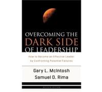 Overcoming the Dark Side of Leadership How to Become an Effective Leader by Confronting Potential Failures by Samuel D. Rima Gary L. McIntosh, Samuel D. Rima (Auteur)