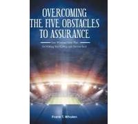 Overcoming The Five Obstacles To Assurance: Your Winning Game Plan For Making Your Calling And Election Sure!
