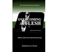 Overcoming the Flesh: Biblical Truths for Successful Christian Living