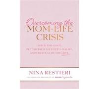Overcoming the MomLife Crisis by Nina Restieri Nina Restieri (Auteur)