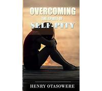 Overcoming The Spirit Of Self-Pity