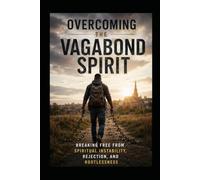 Overcoming The Vagabond Spirit