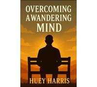 "Overcoming The Wandering Mind"
