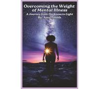 Overcoming the Weight of Mental Illness: A Journey from Darkness to Light