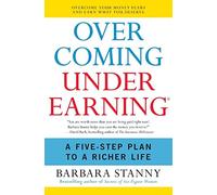 Overcoming Underearning(R): A Five-Step Plan to a Richer Life.