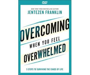 Overcoming When You Feel Overwhelmed: 5 Steps to Surviving the Chaos of Life