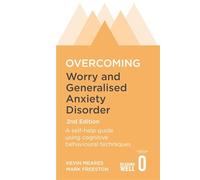 Overcoming Worry and Generalised Anxiety Disorder, 2nd Edition
