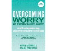 Overcoming Worry and Generalised Anxiety Disorder, 2nd Edition (Overcoming Books) Freeston, Mark (Auteur)