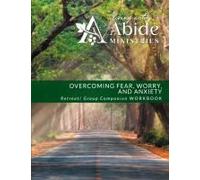 Overcoming Worry, Fear & Anxiety - Retreat / Companion Workbook