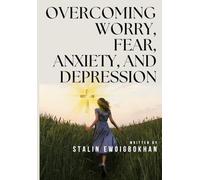 Overcoming Worry , Fear & Depression
