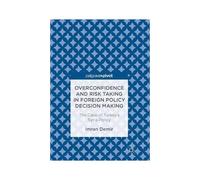Overconfidence And Risk Taking In Foreign Policy Decision Making