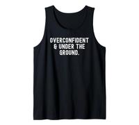overconfident Under The Ground Witty Sarcastic Humour Débardeur