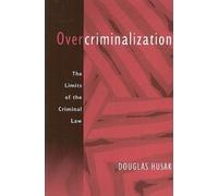 Overcriminalization The Limits of the Criminal Law by Douglas Husak Douglas Husak (Auteur)