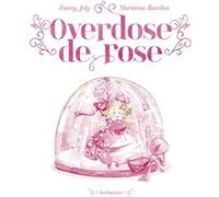 Overdose de rose Fanny Joly (Auteur), Marianne Barcilon (Illustration)