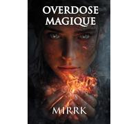 OVERDOSE MAGIQUE: Quand la magie devient addiction