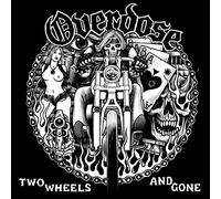 Overdose - Two Wheels and Gone [Import]