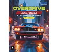 Overdrive: Muscle Legends | Classic American Muscle Cars to Color for Relaxation, Creativity, and Stress Relief