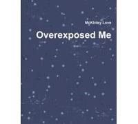 Overexposed Me