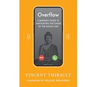 Overflow: A Buddhist Guide to Navigating the Chaos of the Digital Age