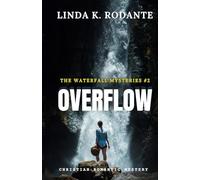 Overflow: Book 2 of The Waterfall Mysteries, Christian romantic mystery and suspense