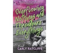 Overflowing Nothings and Threadbare Everythings: A debut contemporary novel of family, resilience, and hidden dangers